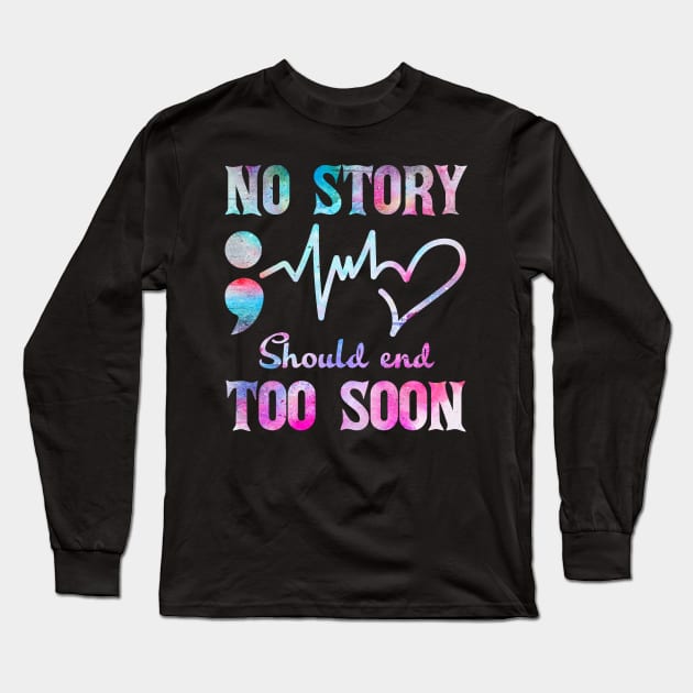 No Story Should End Too Soon Heartbeat Semicolon Long Sleeve T-Shirt by FrancisDouglasOfficial